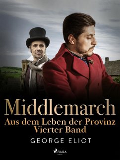 Middlemarch: Aus dem Leben der Provinz – Vierter Band (eBook, ePUB) - Eliot, George