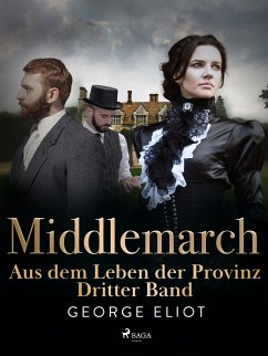 Middlemarch: Aus dem Leben der Provinz – Dritter Band (eBook, ePUB) - Eliot, George