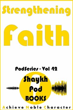 Strengthening Faith (PodSeries, #42) (eBook, ePUB) - Books, ShaykhPod