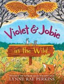 Violet and Jobie in the Wild (eBook, ePUB) Violet and Jobie in the Wild (eBook, ePUB)