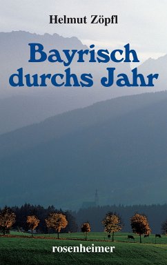 Bayrisch durchs Jahr (eBook, ePUB) - Zöpfl, Helmut