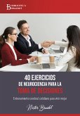 40 ejercicios de neurociencia para la toma de decisiones (eBook, ePUB)