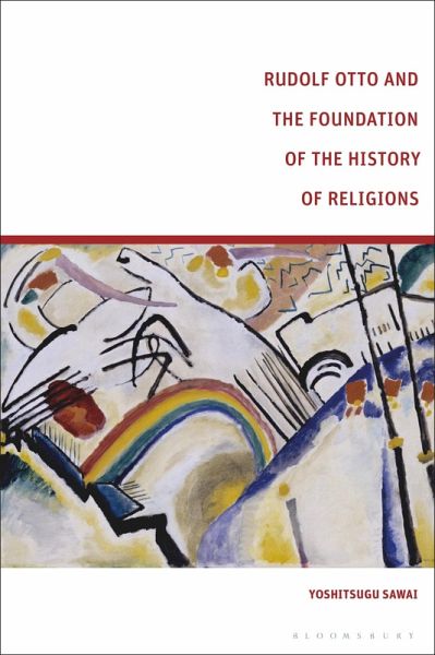 Rudolf Otto and the Foundation of the History of Religions (eBook, PDF) Rudolf Otto and the Foundation of the History of Religions (eBook, PDF)
