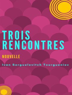 Trois rencontres (eBook, ePUB) - Tourgueniev, Ivan Sergueïevitch