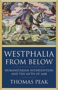Westphalia From Below (eBook, ePUB) - Peak, Thomas Westphalia From Below (eBook, ePUB) - Peak, Thomas