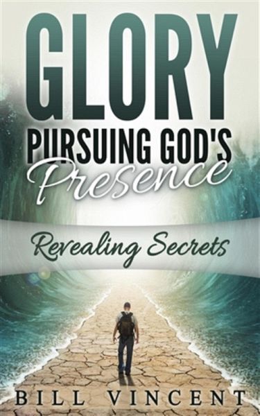 Glory: Pursuing God's Presence (eBook, ePUB) Glory: Pursuing God's Presence (eBook, ePUB)