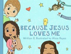 Because Jesus Loves Me (eBook, ePUB) - Reyes, Alisia