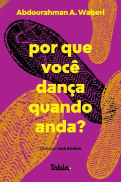 Cover Por que você dança quando anda? (eBook, ePUB)