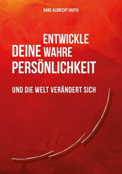 Entwickle deine wahre Persönlichkeit (eBook, ePUB) - Harth, Hans-Albrecht