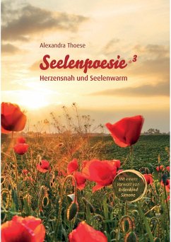 Seelenpoesie - Herzensnah und Seelenwarm (eBook, ePUB) - Thoese, Alexandra