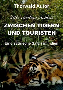 Zwischen Tigern und Touristen (eBook, ePUB) - Autor, Thorwald