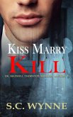 Kiss Marry Kill (Dr. Maxwell Thornton Murder Mysteries, #6) (eBook, ePUB)