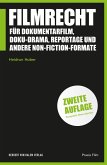 Filmrecht für Dokumentarfilm, Doku-Drama, Reportage und andere Non-Fiction-Formate (eBook, PDF)