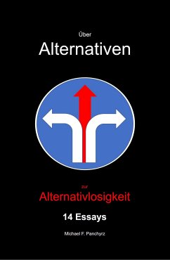 Über Alternativen zur Alternativlosigkeit (eBook, ePUB) - Panchyrz, Michael F.