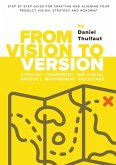 From Vision to Version - Step by step guide for crafting and aligning your product vision, strategy and roadmap (eBook, ePUB)