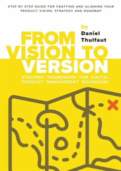 Cover From Vision to Version - Step by step guide for crafting and aligning your product vision, strategy and roadmap (eBook, ePUB)