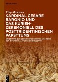 Kardinal Cesare Baronio und das Kurienzeremoniell des posttridentinischen Papsttums (eBook, ePUB) Kardinal Cesare Baronio und das Kurienzeremoniell des posttridentinischen Papsttums (eBook, ePUB)
