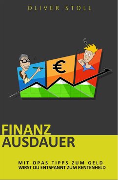 Finanzausdauer - Spielerisch mit Hilfe von Bildern und Zitaten verstehen, wie einfach das Thema Geldanlage doch eigentlich ist (eBook, ePUB) - Stoll, Oliver