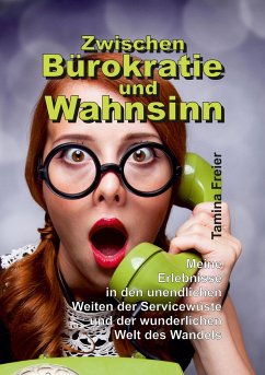 Zwischen Bürokratie und Wahnsinn (eBook, ePUB) - Freier, Tamina