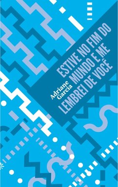 Estive no fim do mundo e me lembrei de você (eBook, ePUB) - Garcia, Adriane