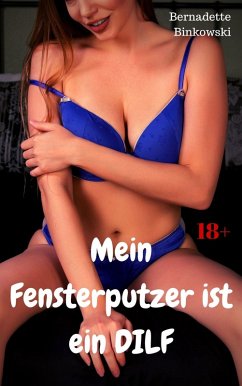 Mein Fensterputzer ist ein DILF (eBook, ePUB) - Binkowski, Bernadette Mein Fensterputzer ist ein DILF (eBook, ePUB) - Binkowski, Bernadette