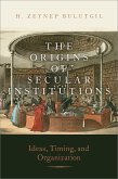 The Origins of Secular Institutions (eBook, PDF)
