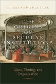 The Origins of Secular Institutions (eBook, PDF) The Origins of Secular Institutions (eBook, PDF)