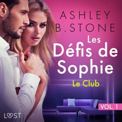 Les Défis de Sophie vol. 1 : Le Club - Une nouvelle érotique (MP3-Download) - Stone, Ashley B.
