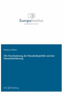 Die Durchsetzung der Haushaltspolitik und der Haushaltsführung - Huber, Markus