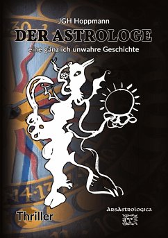 Der Astrologe - eine gänzlich unwahre Geschichte - Hoppmann, Jürgen G. H.