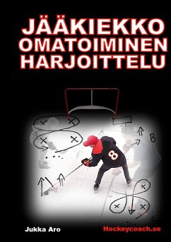 Jääkiekko omatoiminen harjoittelu (eBook, ePUB) - Aro, Jukka