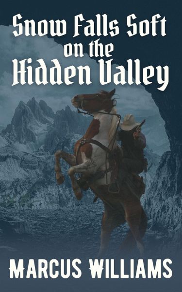 Snow Falls Soft on the Hidden Valley (eBook, ePUB) Snow Falls Soft on the Hidden Valley (eBook, ePUB)
