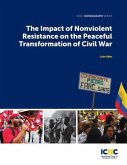 The Impact of Nonviolent Resistance on the Peaceful Transformation of Civil War (eBook, ePUB)
