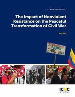 The Impact of Nonviolent Resistance on the Peaceful Transformation of Civil War (eBook, ePUB) - Abbs, Luke