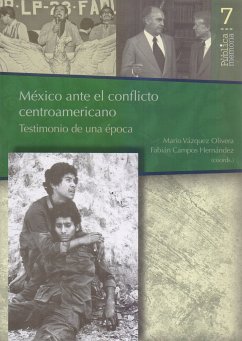 México ante el conflicto Centroamericano: Testimonio de una época (eBook, ePUB) - Olivera, Mario Vázquez; Hernández, Fabián Campos