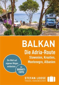 Stefan Loose Reiseführer Balkan, Die Adria-Route. Slowenien, Kroatien, Montenegro, Albanien - Markand, Andrea;Markand, Mark