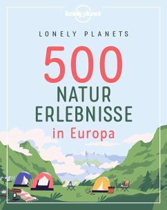 Lonely Planets 500 Naturerlebnisse in Europa - Melville, Corinna;Bey, Jens;Schumacher, Ingrid