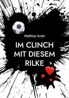 Im Clinch mit diesem Rilke - Aretz, Matthias