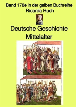 gelbe Buchreihe / Deutsche Geschichte - Mittelalter - I. Römisches Reich Deutscher Nation - Band 178e in der gelben Buch - Huch, Ricarda