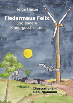 Fledermaus Felix und andere Kindergeschichten - Henze, Helga