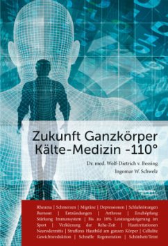 Zukunft Ganzkörper Kälte-Medizin -110°C - V. Bessing, Dietrich;Schwelz, Ingomar W.