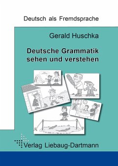 Deutsche Grammatik - sehen und verstehen - Huschka, Gerald