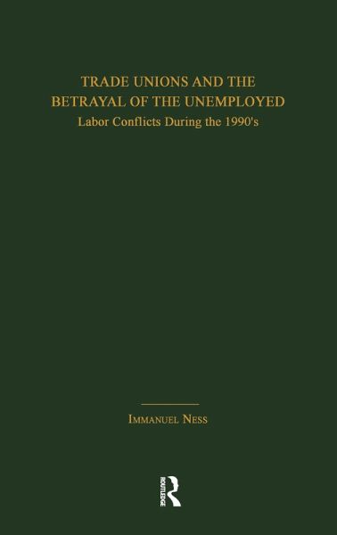 Trade Unions and the Betrayal of the Unemployed (eBook, ePUB) Trade Unions and the Betrayal of the Unemployed (eBook, ePUB)
