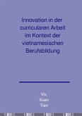 Innovation in der curricularen Arbeit im Kontext der vietnamesischen Berufsbildung