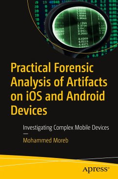 Practical Forensic Analysis of Artifacts on iOS and Android Devices - Moreb, Mohammed