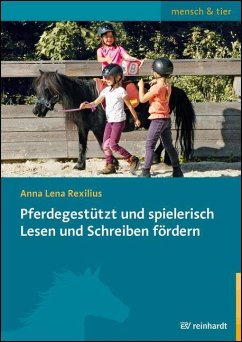 Pferdegestützt und spielerisch Lesen und Schreiben fördern - Rexilius, Anna-Lena