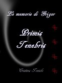 Le memorie di Grigor - Primis tenebris (eBook, ePUB)