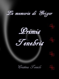 Le memorie di Grigor - Primis tenebris (eBook, ePUB) - Toniolo, Cristina