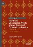 How Trade Liberalization Affects a Sugar Dependent Community in Jamaica (eBook, PDF)