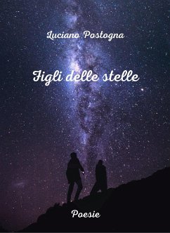 Figli delle stelle (eBook, ePUB) - Postogna, Luciano